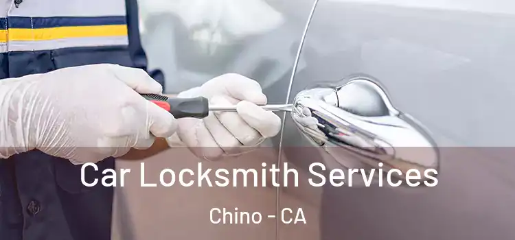 Car Locksmith Services Chino - CA