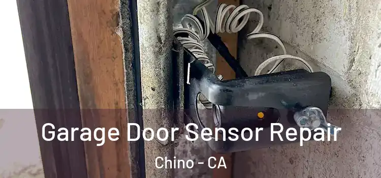 Garage Door Sensor Repair Chino - CA