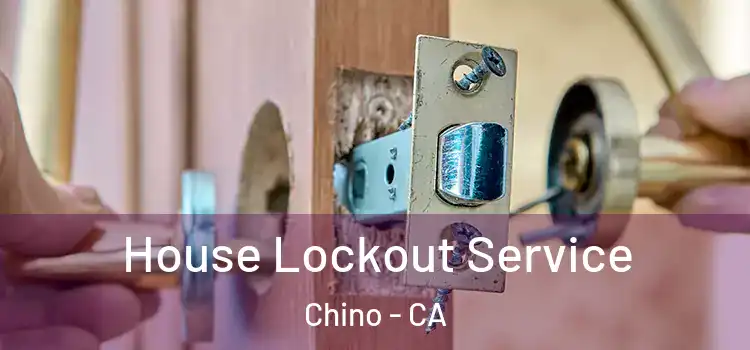 House Lockout Service Chino - CA